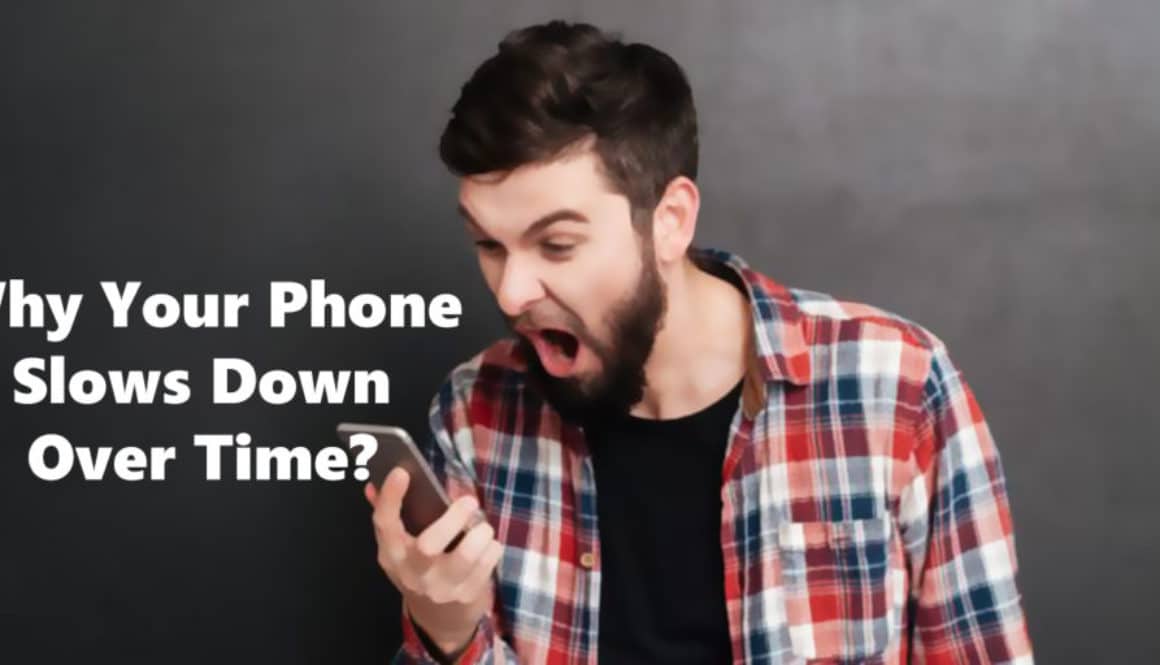 Why Your Phone Slows Down Over Time.