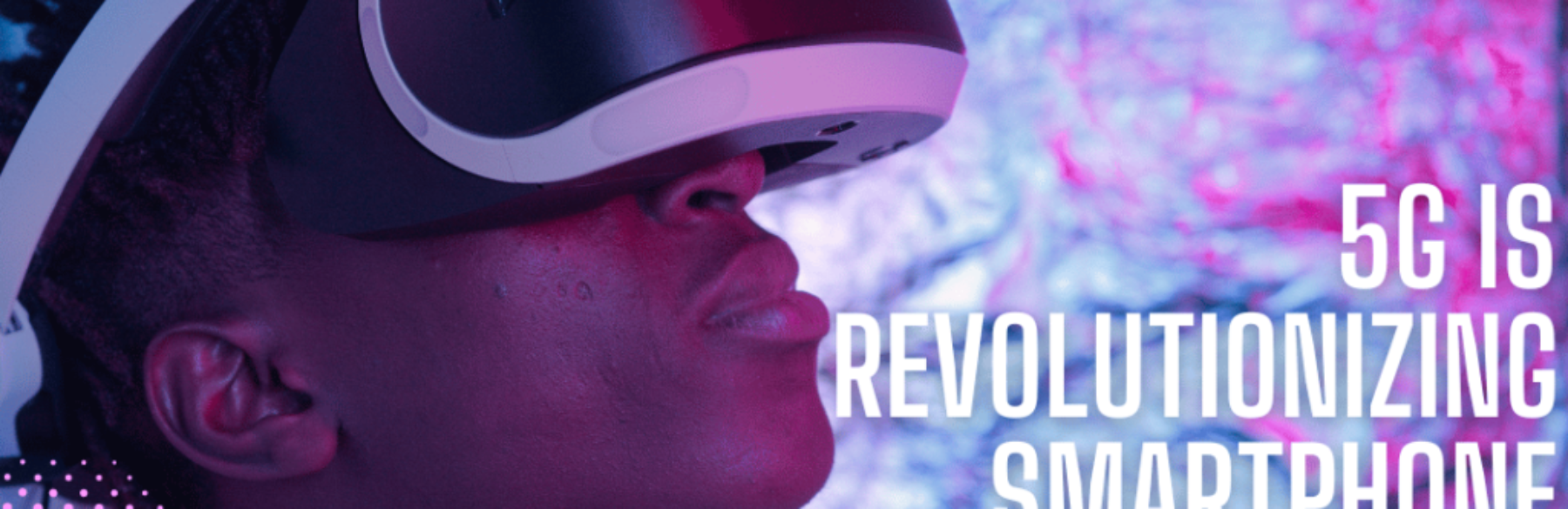 How 5G is Revolutionizing Smartphone Performance?